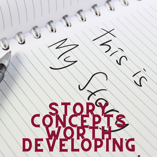 Story Concepts Worth Developing
